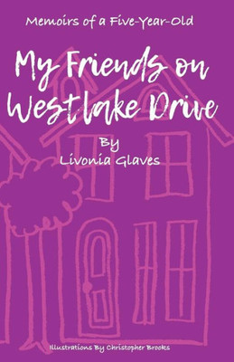 Memoirs Of A Five-Year-Old: My Friends On Westlake Drive (Memoires Of A Five Year Old)