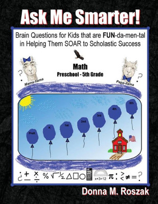 Ask Me Smarter! Math: Brain Questions For Kids That Are Fun-Da-Men-Tal In Helping Them Soar To Scholastic Success Preschool - 5Th Grade (3)