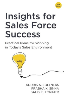 Insights For Sales Force Success: Practical Ideas For Winning In Today'S Sales Environment