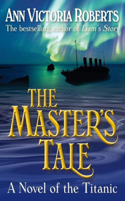 The Master'S Tale: A Novel Of The Titanic