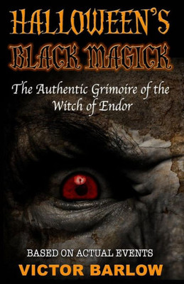 Halloween'S Black Magic: The Authentic Grimoire Of The Witch Of Endor