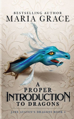 A Proper Introduction To Dragons (Jane Austen'S Dragons: A Regency Gaslamp Dragon Fantasy Adventure)