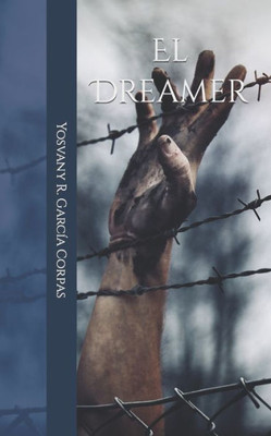 El Dreamer: #Yotambiensoyinmigrante (Spanish Edition)