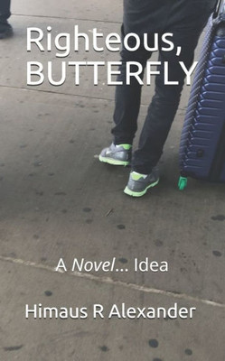 Righteous, Butterfly: A Novel... Idea