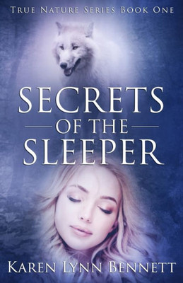 Secrets Of The Sleeper: True Nature Series: Book One