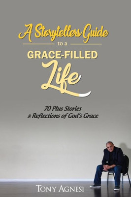 A Storytellers Guide To A Grace-Filled Life