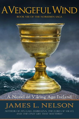 A Vengeful Wind: A Novel Of Viking Age Ireland (The Norsemen Saga)