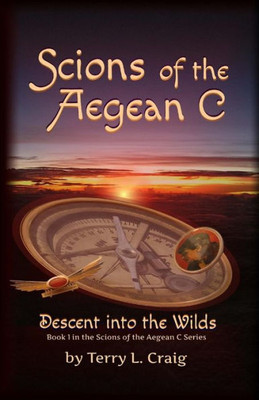 Scions Of The Aegean C: Descent Into The Wilds (Scions Of The Aegean C Series)