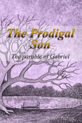 The Prodigal Son: The Parable Of Gabriel