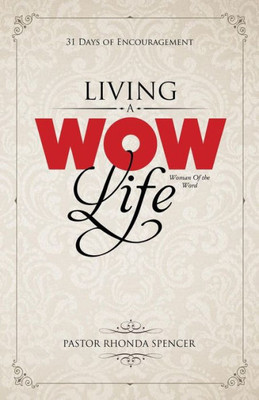 Living A Wow Life Devotional: 31 Days Of Encouragement