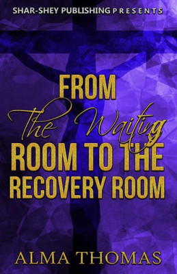 From The Waiting Room To The Recovery Room