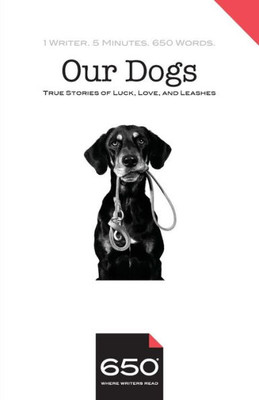 650 | Our Dogs: True Stories Of Luck, Love, And Leashes