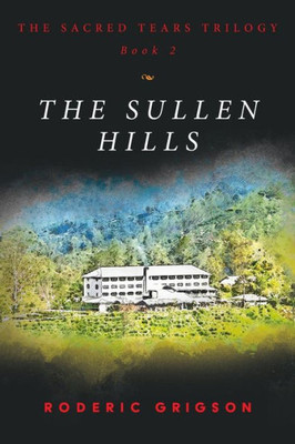 The Sullen Hills (Sacred Tears Trilogy)