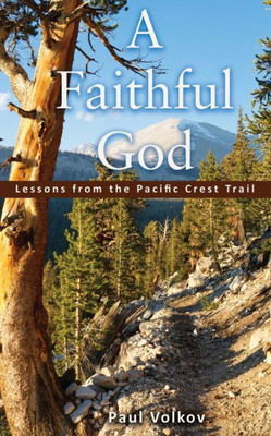 A Faithful God: Lessons From The Pacific Crest Trail