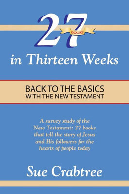 27 Books In Thirteen Weeks: Back To The Basics With The New Testament