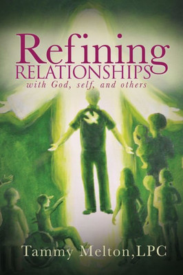 Refining Relationships: With God, Self, And Others