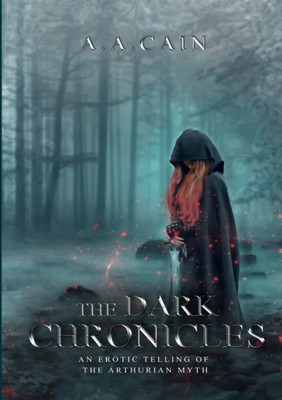 The Dark Chronicles - An Erotic Telling Of The Arthurian Myth