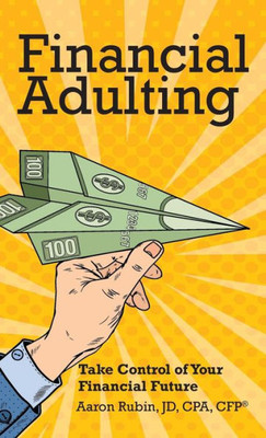 Financial Adulting: Take Control Of Your Financial Future