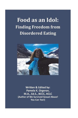 Food As An Idol: Finding Freedom From Disordered Eating