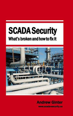 Scada Security - What'S Broken And How To Fix It