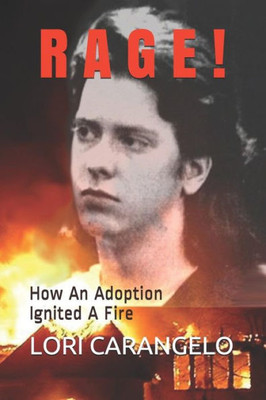 Rage !: How An Adoption Ignited A Fire