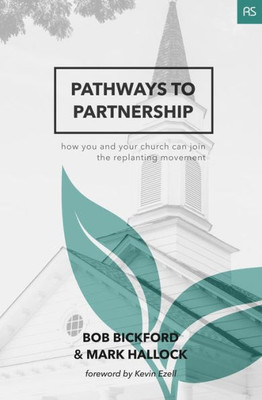 Pathways To Partnership: How You And Your Church Can Join The Replanting Movement (Replant Series)