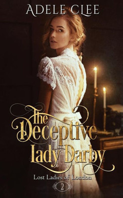 The Deceptive Lady Darby (Lost Ladies Of London)