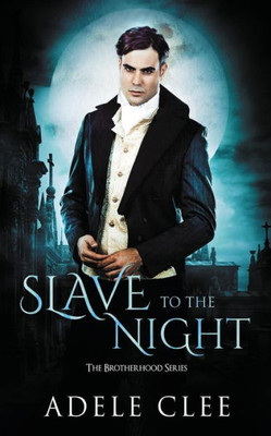 Slave To The Night (The Brotherhood Series,)