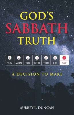 God'S Sabbath Truth: ...A Decision To Make