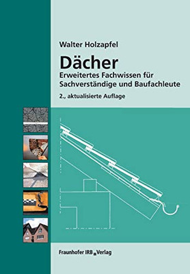 Dächer.: Erweitertes Fachwissen für Sachverständige und Baufachleute. (German Edition)