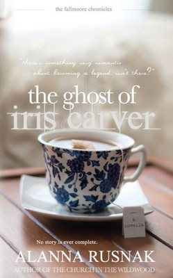 The Ghost Of Iris Carver (The Fallmoore Chronicles)