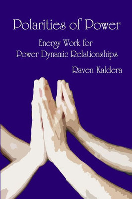 Polarities Of Power: Energy Work For Power Dynamic Relationships