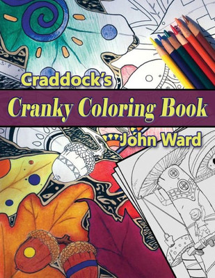 Craddock'S Cranky Coloring Book: An Adult Coloring Book