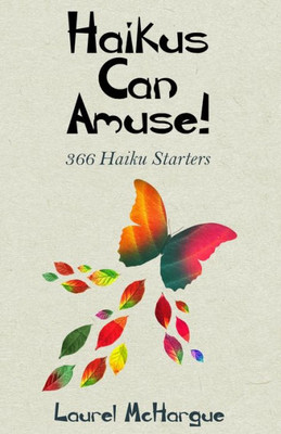 Haikus Can Amuse!: 366 Haiku Starters