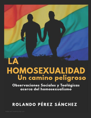 La Homosexualidad, Un Camino Peligroso (Apolog?tica) (Spanish Edition)
