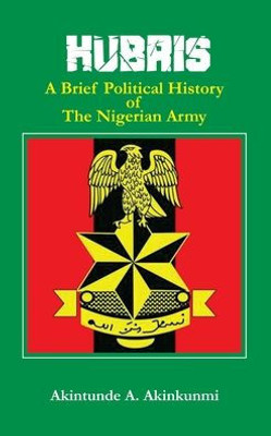 Hubris: A Brief Political History Of The Nigerian Army