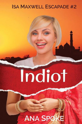 Indiot (Isa Maxwell Escapades)