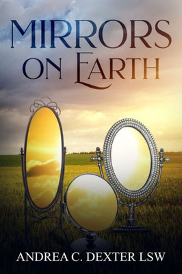 Mirrors On Earth: Reflecting God'S Glory