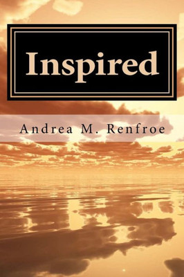 Inspired: A Narrative And Poetry Collection (Black & White Edition)