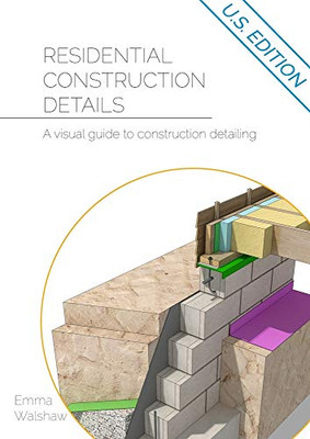 Residential Construction Details: A Visual Guide to Construction Detailing