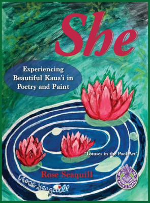 She; Experiencing Beautiful Kauai In Poetry And Paint (1)