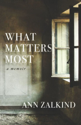 What Matters Most: A Memoir