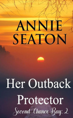 Her Outback Protector (2) (Second Chance Bay)