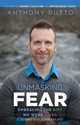 Unmasking Fear: Embracing The Gift We Were Given