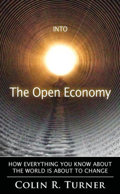 Into The Open Economy: How Everything You Know About The World Is About To Change