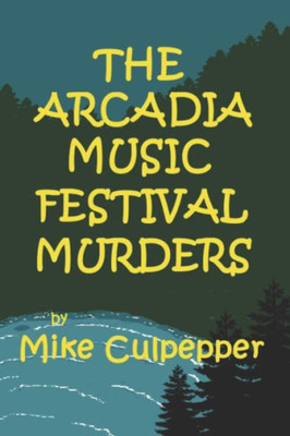 The Arcadia Music Festival Murders