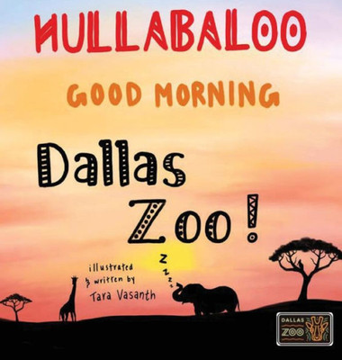 Hullabaloo! Good Morning Dallas Zoo: A Good Morning Story For Animals, Kids, And Parents (1) (Good Morning Zoo)