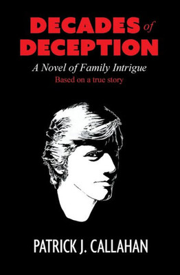 Decades Of Deception: A Novel Of Family Intrigue