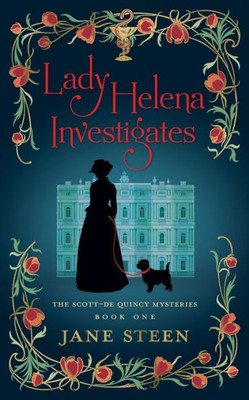 Lady Helena Investigates: Book One Of The Scott-De Quincy Mysteries