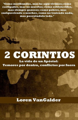 2 Corintios: La Vida De Un Apostol: Temores Por Dentro, Conflictos Por Fuera (Spanish Edition)